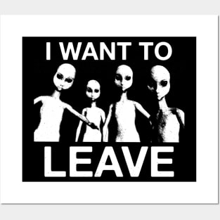 I Want To Leave - Classic Alien UFO X Tee Posters and Art